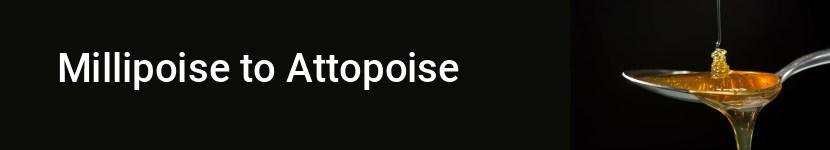 millipoise to attopoise