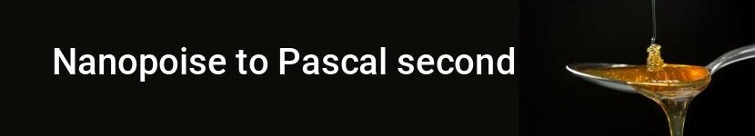 nanopoise to pascal second