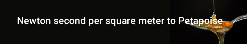 newton second per square meter to petapoise