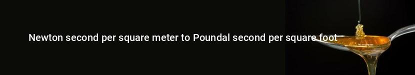 newton second per square meter to poundal second per square foot