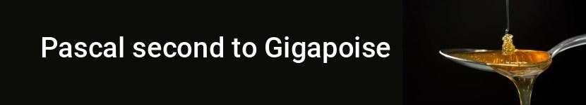 pascal second to gigapoise
