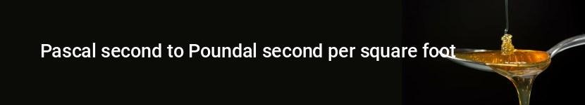 pascal second to poundal second per square foot