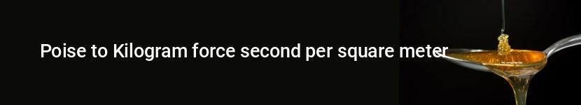 poise to kilogram force second per square meter