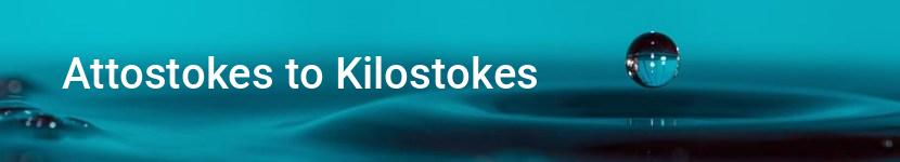 attostokes to kilostokes