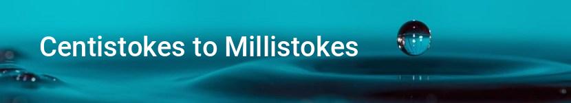 centistokes to millistokes