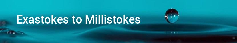 exastokes to millistokes