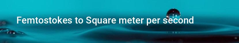 femtostokes to square meter per second
