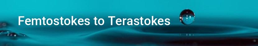 femtostokes to terastokes