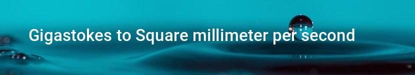 gigastokes to square millimeter per second
