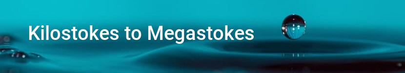 kilostokes to megastokes