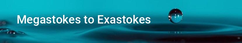 megastokes to exastokes