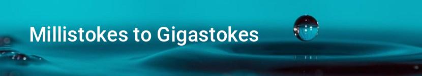 millistokes to gigastokes