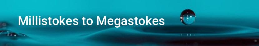 millistokes to megastokes