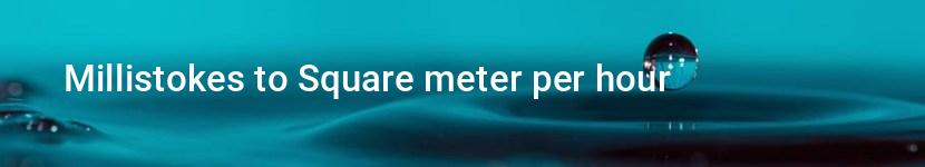 millistokes to square meter per hour