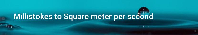 millistokes to square meter per second