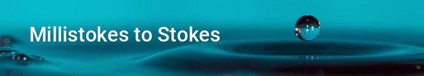 millistokes to stokes
