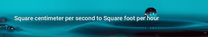 square centimeter per second to square foot per hour