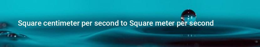 square centimeter per second to square meter per second
