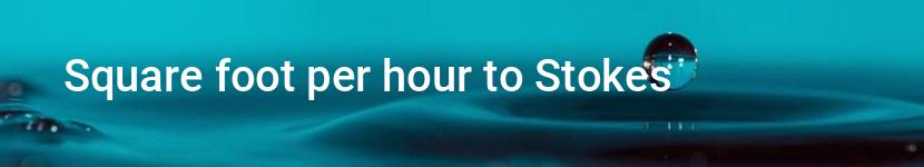 square foot per hour to stokes