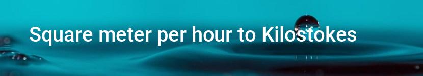 square meter per hour to kilostokes
