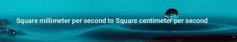 square millimeter per second to square centimeter per second