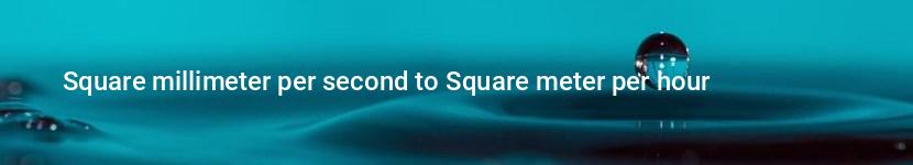 square millimeter per second to square meter per hour