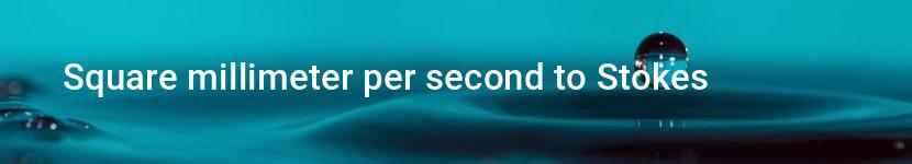 square millimeter per second to stokes
