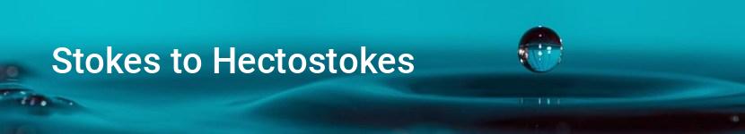 stokes to hectostokes
