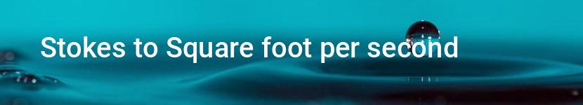 stokes to square foot per second
