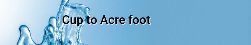 cup to acre foot