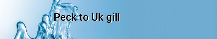 peck to uk gill