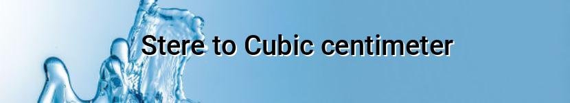 stere to cubic centimeter