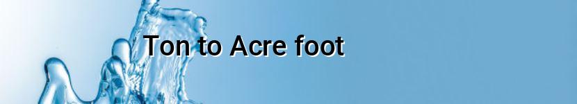 ton to acre foot