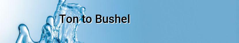 ton to bushel