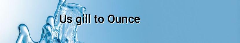 us gill to ounce