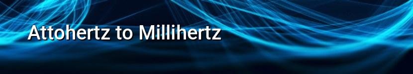 attohertz to millihertz