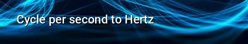 cycle per second to hertz