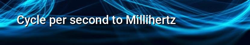 cycle per second to millihertz