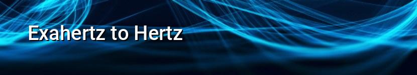 exahertz to hertz