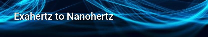 exahertz to nanohertz