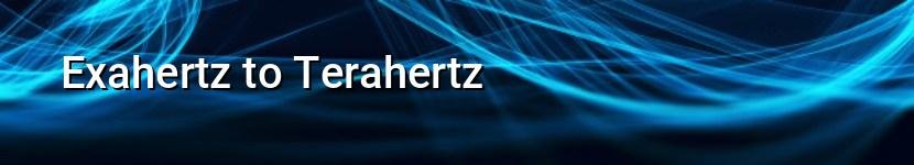 exahertz to terahertz