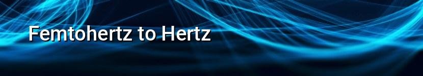 femtohertz to hertz