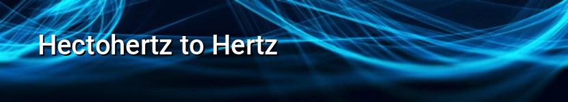 hectohertz to hertz