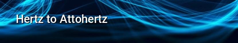 hertz to attohertz