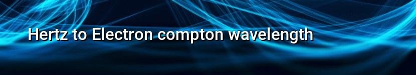 hertz to electron compton wavelength