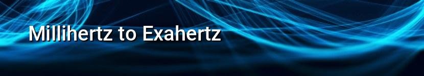 millihertz to exahertz