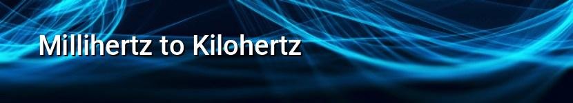 millihertz to kilohertz