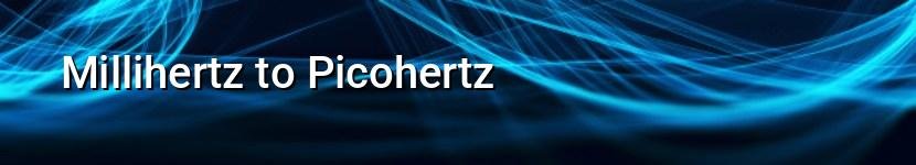 millihertz to picohertz