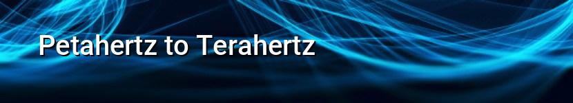 petahertz to terahertz