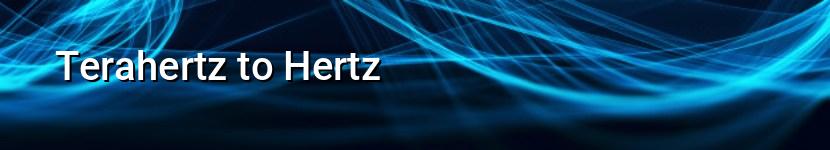 terahertz to hertz